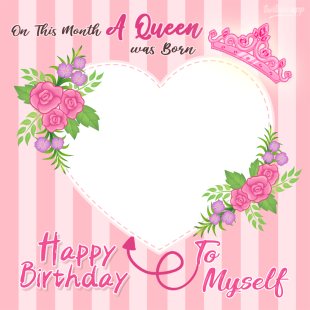 Happy Birthday To My Self Queen Flowers Funny Theme | 6 happy birthday flowers to my self funny queen png