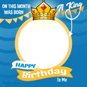 Happy Birthday To My Self Picture Frames | 7 happy birthday to me funny message king was born png