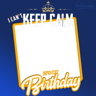 I Can't Keep Calm - It's My Birthday Picture Frame | 1 I cant keep calm its my birthday png