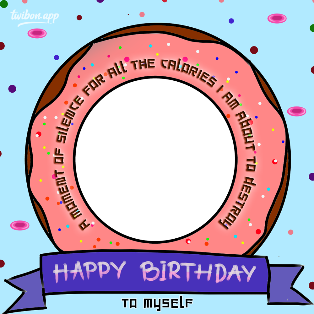 Funny Happy Birthday To Me Quotes Frame | 19 funny happy birthday to me quotes png