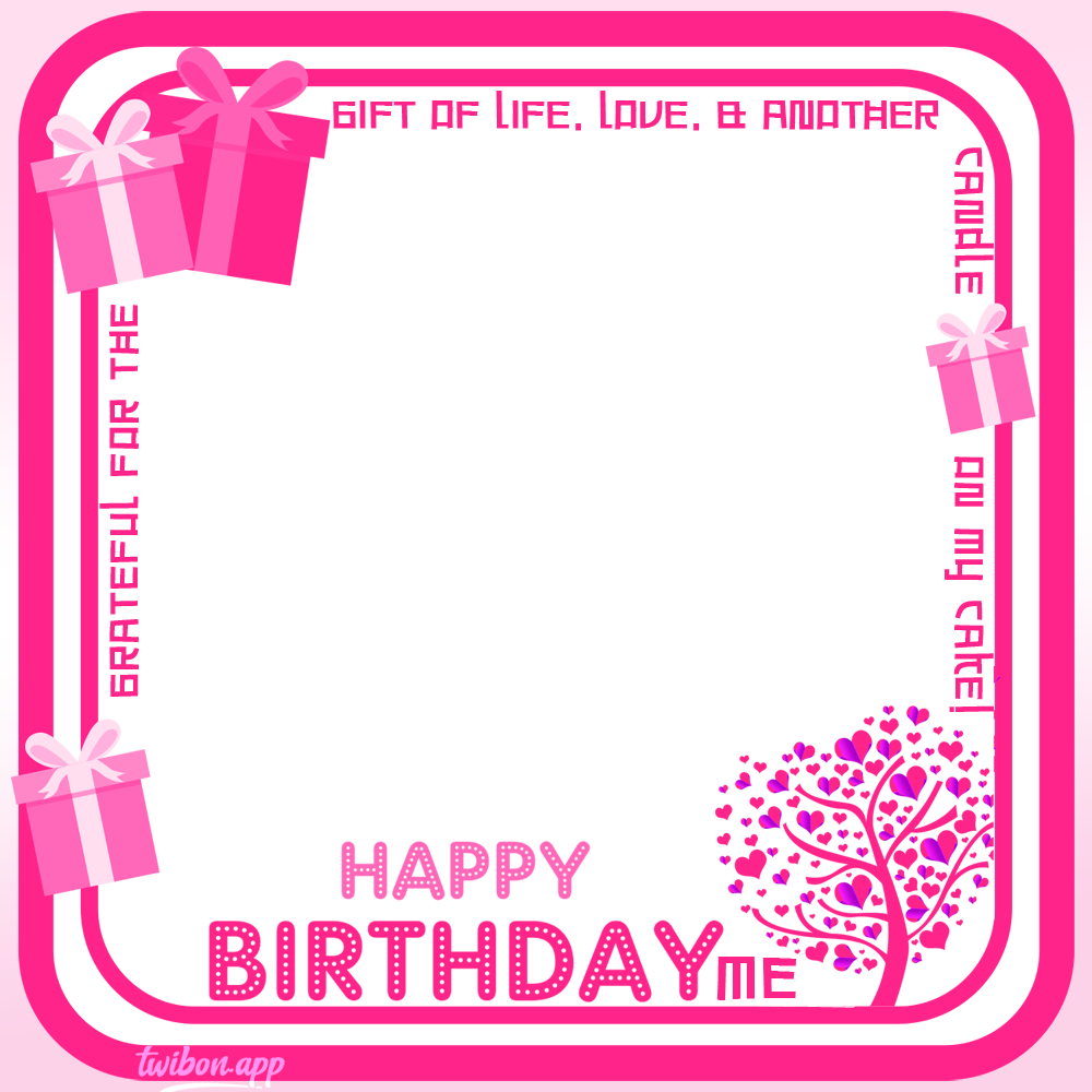 A Birthday To Me Quotes Twibbon Frame | 23 a happy birthday to me quotes png