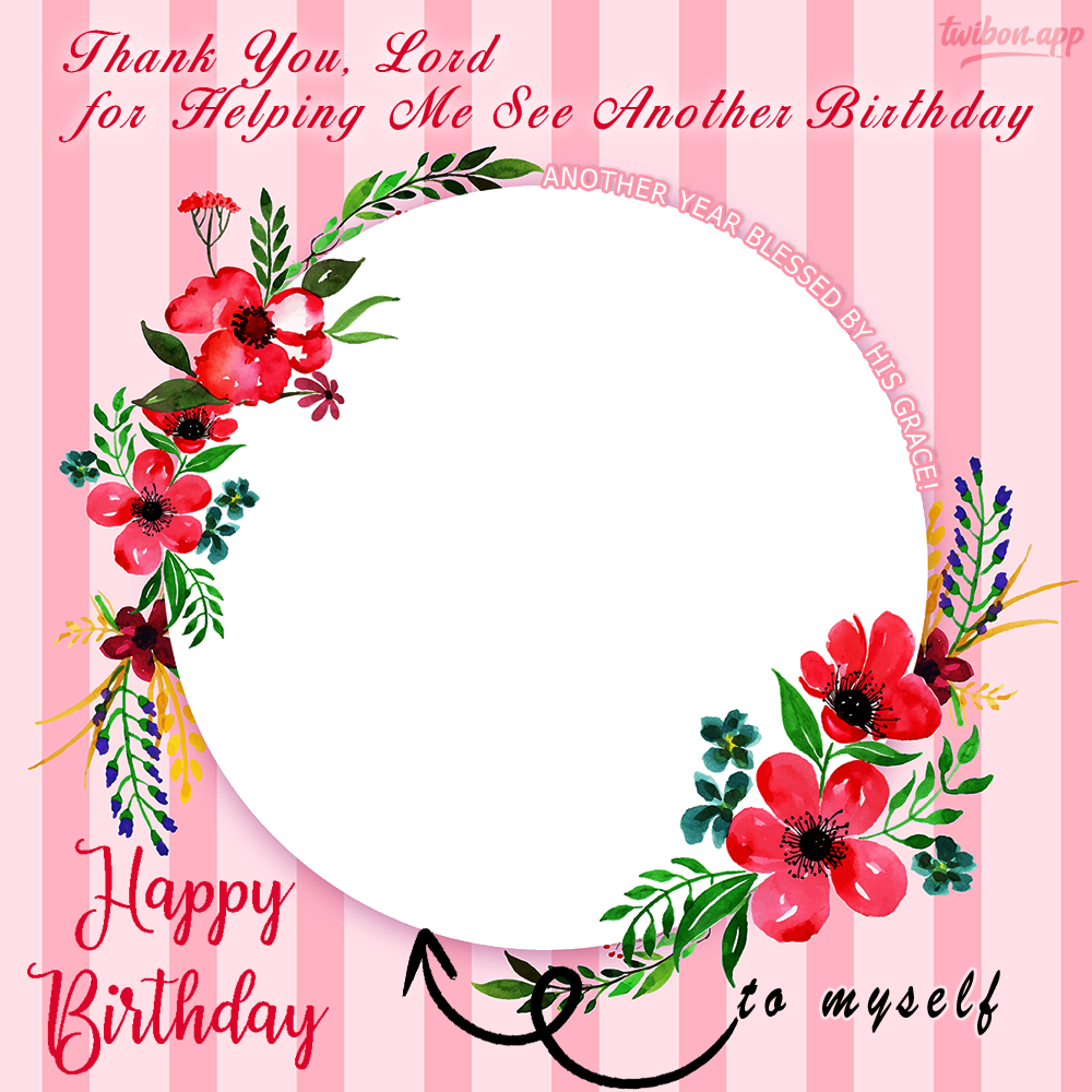 Happy Birthday To Me Message Thanking God Twibbon Frame | 25 happy birthday to me message thanking god png