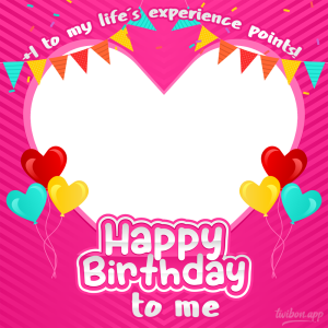 Happy Birthday To My Self Picture Frames | 27 caption about happy birthday to me png