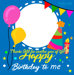 Happy Birthday To My Self Picture Frames | 30 another year happy birthday to me png