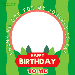 Thanking God for My Birthday Twibbon Template | 33 thanking god for my birthday png