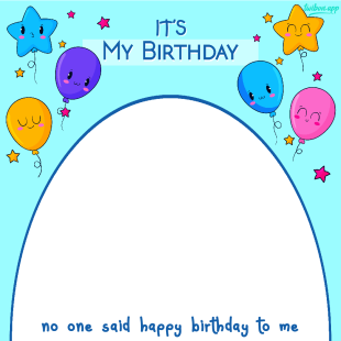 No One Said Happy Birthday To Me Twibbon Template | 34 no one said happy birthday to me png