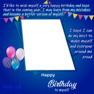 Happy Birthday To My Self Picture Frames | 35 inspirational birthday message to myself png