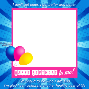 Happy Birthday To My Self Picture Frames | 41 touching birthday message to myself png
