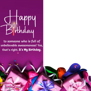 Happy Birthday Wishes To Me Twibbon Picture Frame | 3 happy birthday wishes to me png