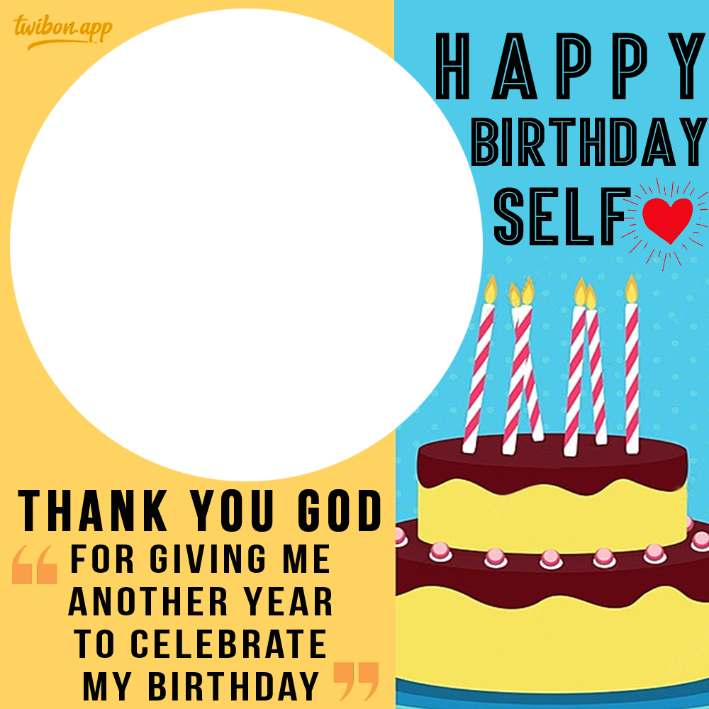 Birthday Wishes For Myself Thanking God Twibbon | 4 birthday wishes for myself thanking god png