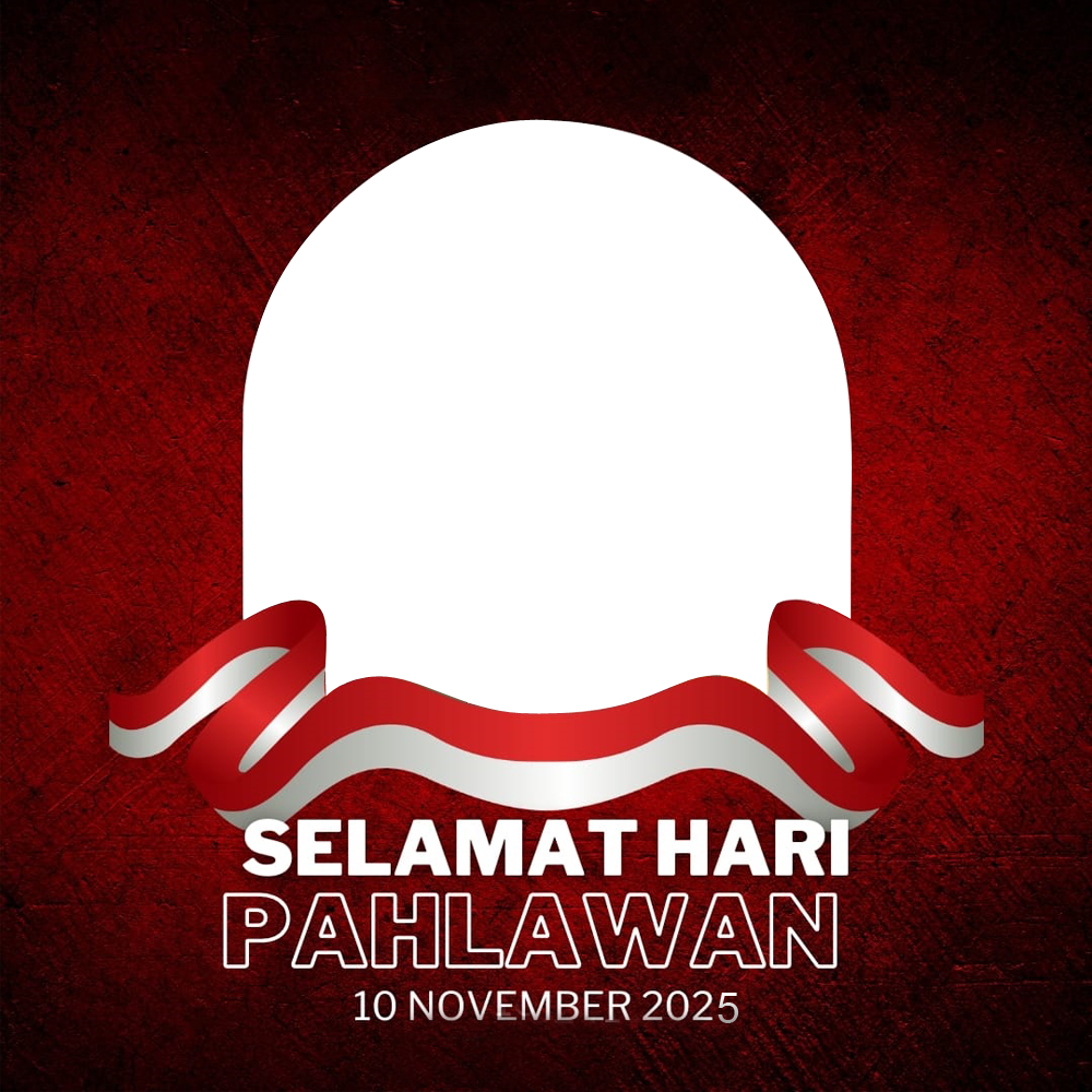 Twibbon Selamat Hari Pahlawan 10 November 2025 | 3 twibbon selamat hari pahlawan 2025 png